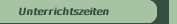 Unterrichtszeiten